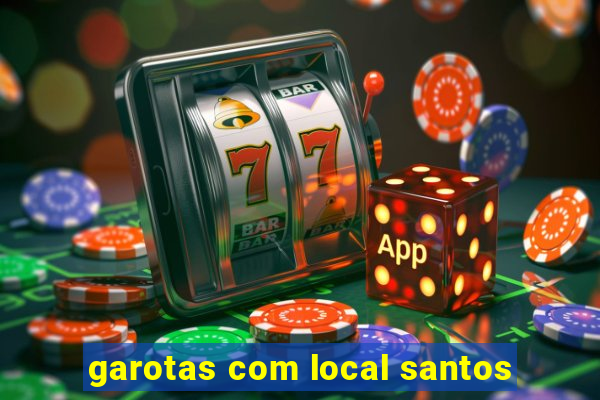 garotas com local santos